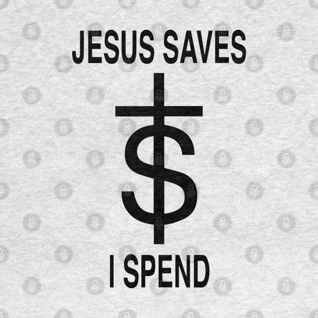 Jesus Saves - I Spend by Capricorn Jones